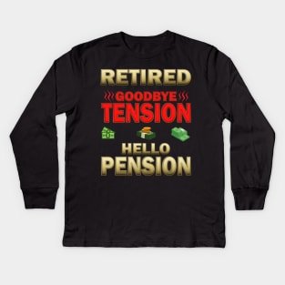 Goodbye Tension, Hello Pension, Retired, Retired Definition, Not My Problem Anymore, Grandpa, Grandma, Retro, Fathers Day Gift Idea, Mothers Day Gift Idea Kids Long Sleeve T-Shirt